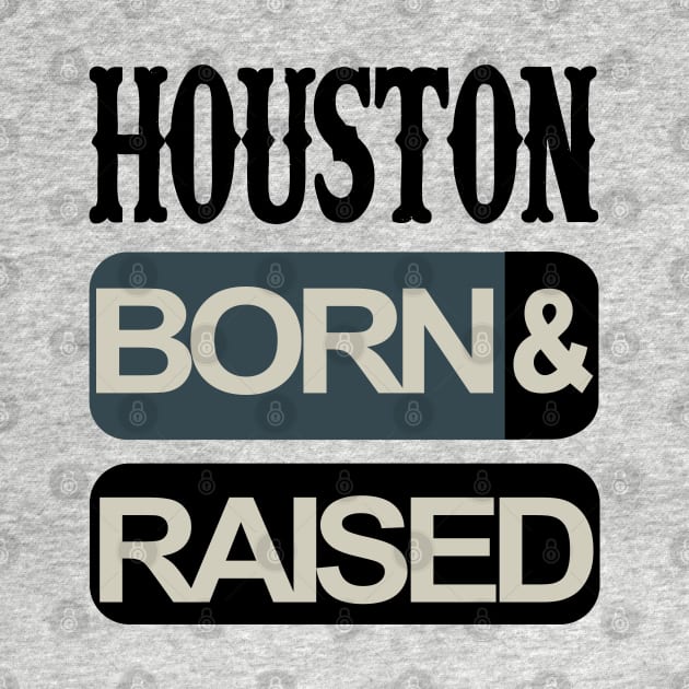 Houston born and raised by ArteriaMix